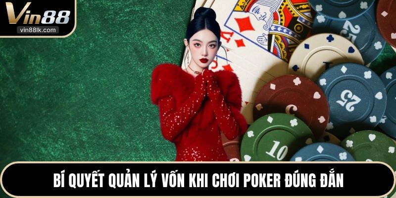 Bí quyết quản lý vốn khi chơi Poker đúng đắn 