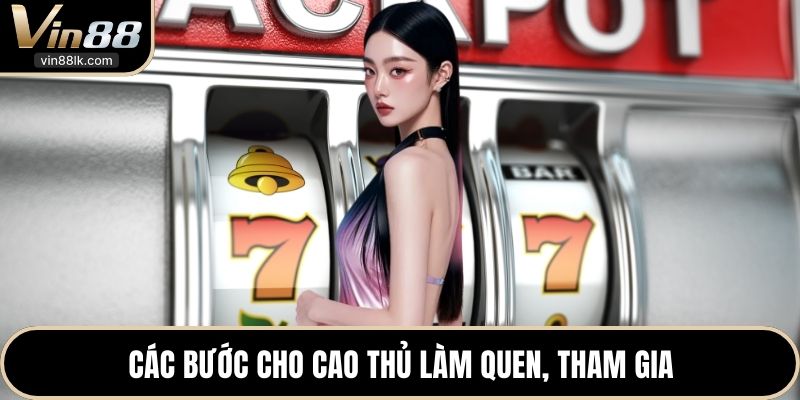 Các bước cho cao thủ làm quen, tham gia