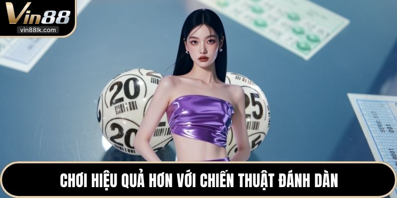 Chơi hiệu quả hơn với chiến thuật đánh dàn