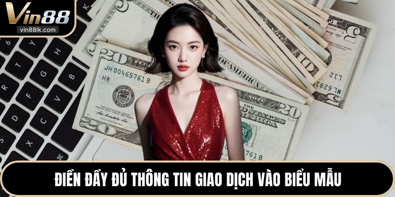 Điền đầy đủ thông tin giao dịch vào biểu mẫu
