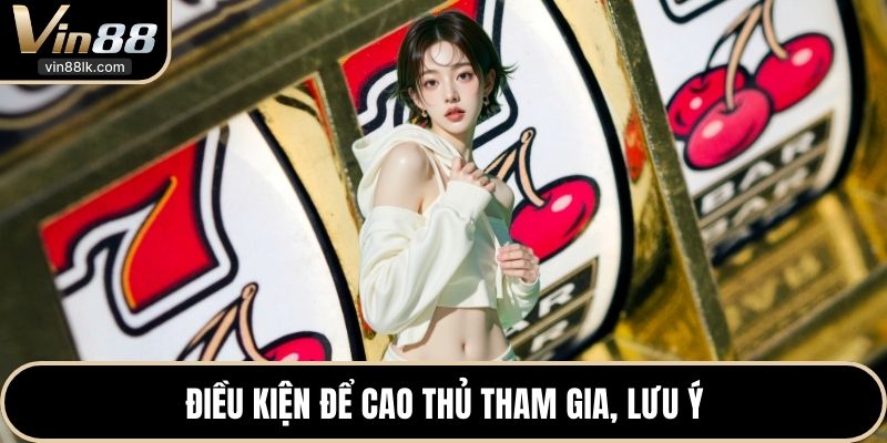Điều kiện để cao thủ tham gia, lưu ý