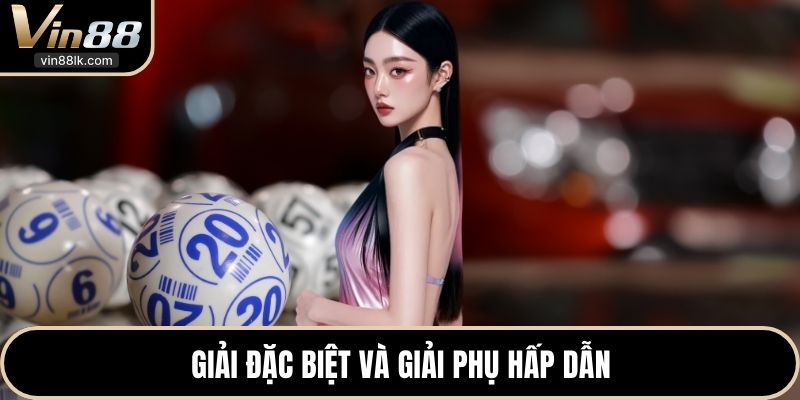 Giải đặc biệt và giải phụ hấp dẫn
