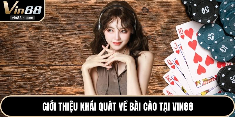 Giới thiệu khái quát về bài Cào tại VIN88 