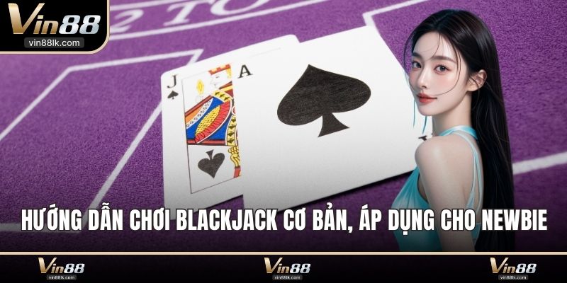Hướng dẫn chơi Blackjack