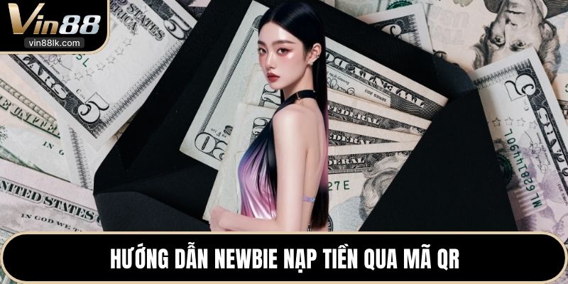 Hướng dẫn newbie nạp tiền qua mã QR