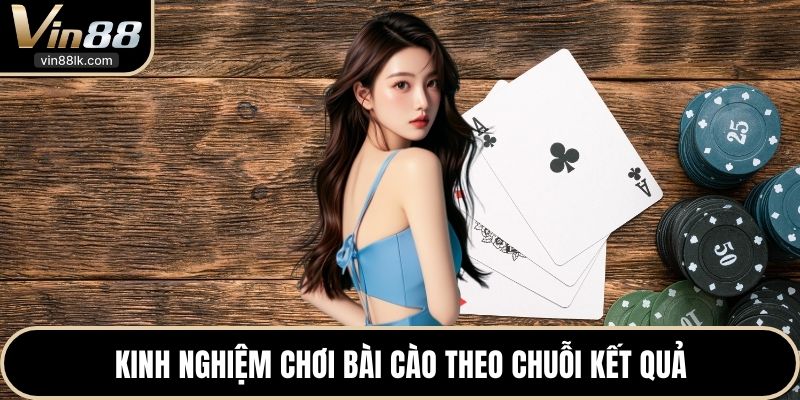 Kinh nghiệm chơi bài Cào theo chuỗi kết quả 