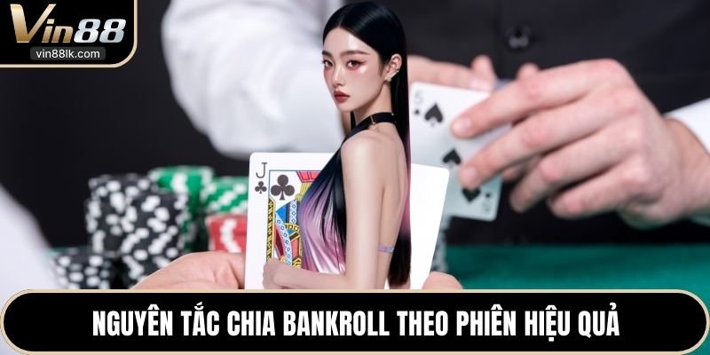 Nguyên tắc chia bankroll theo phiên hiệu quả 