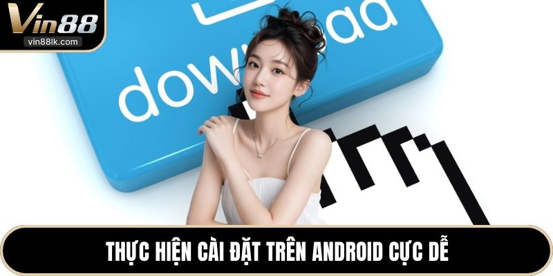 Thực hiện cài đặt trên Android cực dễ