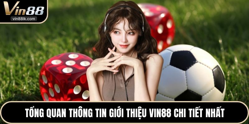 Tổng quan thông tin giới thiệu VIN88 chi tiết nhất
