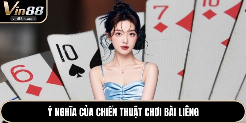 Ý nghĩa của chiến thuật chơi bài Liêng